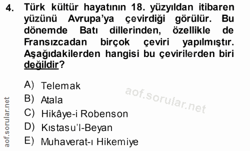 4. soru: Türk kültür hayatının 18. yüzyıldan itibaren yüzünü Avrupa'ya çevirdiği görülür. Bu dönemde Batı dillerinden, özellik…