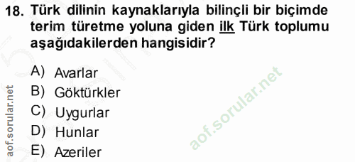 18. soru: Türk dillinin kaynaklarıyla bilinçli bir biçimde terim türetme yoluna giden ilk Türk toplumu aşağıdakilerden hangisid…