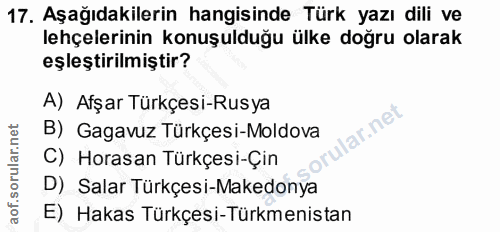 17. soru: Aşağıdakilerin hangisinde Türk yazı dili ve lehçelerinin konuşulduğu ülke doğru olarak eşleştirilmiştir? A) Afşar Tür…
