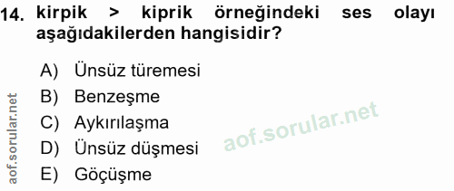 14. soru: kirpik > kiprik örneğindeki ses olayı aşağıdakilerden hangisidir? A) Ünsüz türemesi B) Benzeşme C) Aykırılaşma D) Üns…