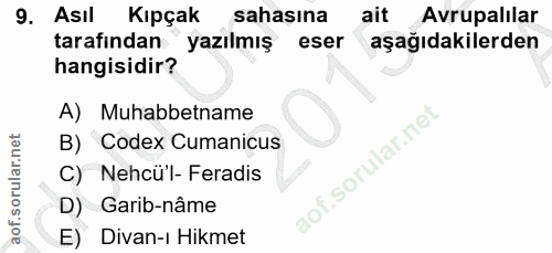 9. soru: Asıl Kıpçak sahasına ait Avrupalilar tarafından yazılmış eser aşağıdakilerden hangisidir? A) Muhabbetname B) Codex Cu…