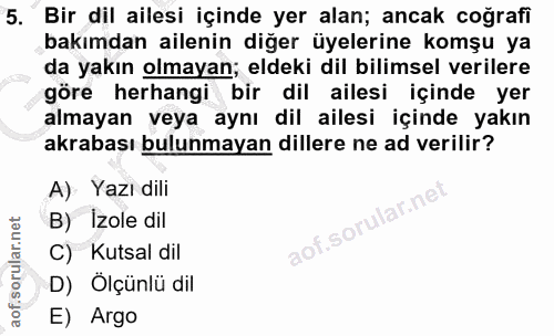 5. soru: Bir dil ailesi içinde yer alan; ancak coğrafi bakımdan ailenin diğer üyelerine komşu ya da yakın olmayan; eldeki dil…