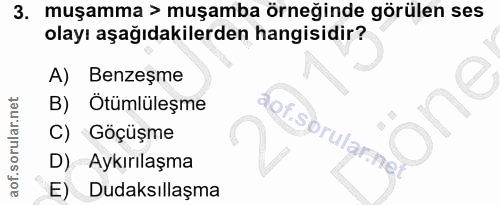 3. soru: muşamma > muşamba örneğinde görülen ses olayı aşağıdakilerden hangisidir? A) Benzeşme B) Ötümlüleşme C) Göçüşme aof.s…