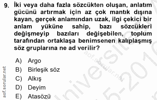 9. soru: Iki veya daha fazla sözcükten oluşan, anlatım gücünü artırmak için az çok mantık dışına kayan, gerçek anlamından uzak…