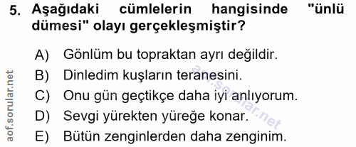 5. soru: Aşağıdaki cümlelerin hangisinde "ünlü dümesi" olayı gerçekleşmiştir? A) Gönlüm bu topraktan ayrı değildir. B) Dinledi…