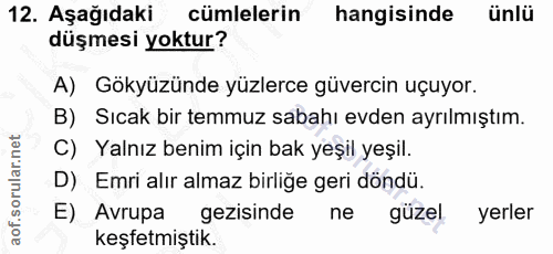 12. soru: Aşağıdaki cümlelerin hangisinde ünlü düşmesi yoktur? A) Gökyüzünde yüzlerce güvercin uçuyor. B) Sıcak bir temmuz saba…