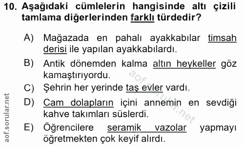 10. soru: Aşağıdaki cümlelerin hangisinde altı çizili tamlama diğerlerinden farklı türdedir? A) Mağazada en pahalı ayakkabılar…