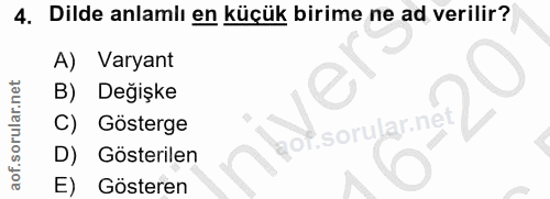 4. soru: Dilde anlamlı en küçük birime ne ad verilir? A) Varyant B) Değişke Gösterge ,sorular.ne D) Gösterilen E) Gösteren