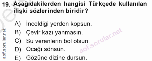 19. soru: Aşağıdakilerden hangisi Türkçede kullanılan ilişki sözlerinden biridir? A) Inceldiği yerden kopsun. B) Çevir kazı yan…