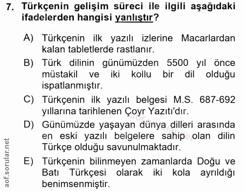 7. soru: Türkçenin gelişim süreci ile ilgili aşağıdaki ifadelerden hangisi yanlıştır? A) Türkçenin ilk yazılı izlerine Macarla…