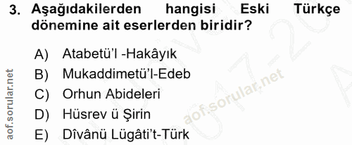 3. soru: Aşağıdakilerden hangisi Eski Türkçe dönemine ait eserlerden biridir? A) Atabetü'l -Hakâyık B) Mukaddimetü'l-Edeb C) O…