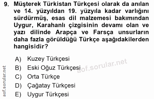 9. soru: Müşterek Türkistan Türkçesi olarak da anılan ve 14. yüzyıldan 19. yüzyıla kadar varlığını sürdürmüş, esas dil malzeme…