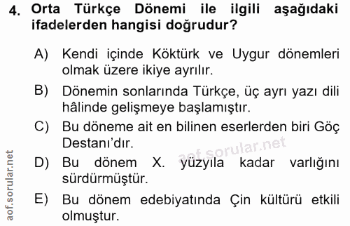 4. soru: Orta Türkçe Dönemi ile ilgili aşağıdaki ifadelerden hangisi doğrudur? A) Kendi içinde Köktürk ve Uygur dönemleri olma…