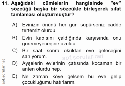11. soru: Aşağıdaki cümlelerin hangisinde "ev" sözcüğü başka bir sözcükle birleşerek sıfat tamlaması oluşturmuştur? A) Evinizin…