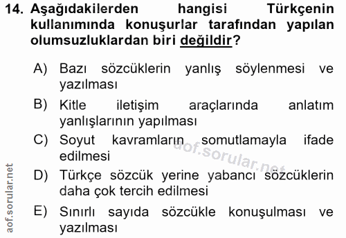 14. soru: Aşağıdakilerden hangisi Türkçenin kullanımında konuşurlar tarafından yapılan olumsuzluklardan biri değildir? A) Bazı…