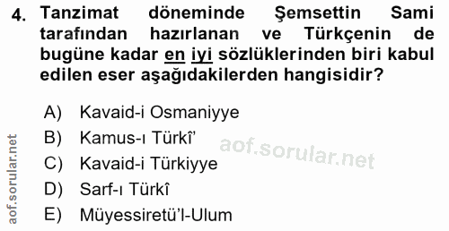 4. soru: Tanzimat döneminde Şemsettin Sami tarafından hazırlanan ve Türkçenin de bugüne kadar en iyi sözlüklerinden biri kabul…