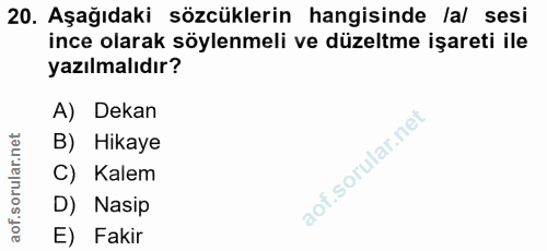 20. soru: Aşağıdaki sözcüklerin hangisinde lal sesi ince olarak söylenmeli ve düzeltme işareti ile yazılmalıdır? A) Dekan B) Hi…