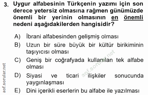 3. soru: Uygur alfabesinin Türkçenin yazımı için son derece yetersiz olmasına rağmen günümüzde önemli bir yerinin l olmasının…