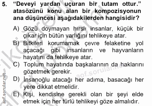 5. soru: "Deveyi yardan uçuran bir tutam ottur." atasözünü konu alan bir kompozisyonun ana düşüncesi aşağıdakilerden hangisidi…