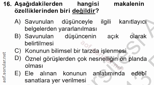 16. soru: Aşağıdakilerden hangisi makalenin özelliklerinden biri değildir? A) Savunulan düşünceyle ilgili kanıtlayıcı belgelerd…