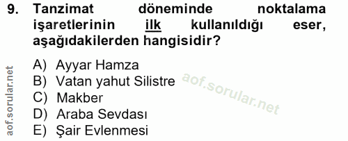 9. soru: Tanzimat döneminde noktalama işaretlerinin ilk kullanıldığı eser, aşağıdakilerden hangisidir? A) Ayyar Hamza B) Vatan…