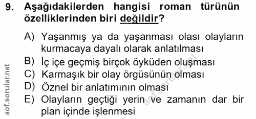 9. soru: Aşağıdakilerden hangisi roman türünün özelliklerinden biri değildir? A) Yaşanmış ya da yaşanması olası olayların kurm…