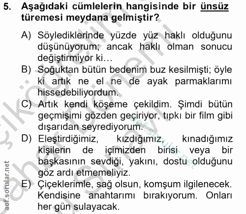 5. soru: Aşağıdaki cümlelerin hangisinde bir ünsüz türemesi meydana gelmiştir? A) Söylediklerinde yüzde yüz haklı olduğunu düş…