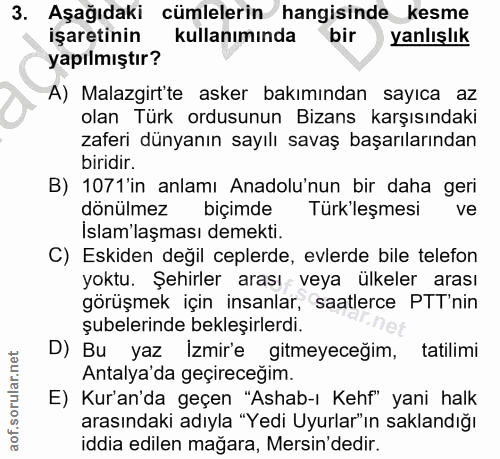 3. soru: Aşağıdaki cümlelerin hangisinde _kesme işaretinin kullanımında bir yanlışlık yapılmıştır? A) Malazgirt'te asker bakım…