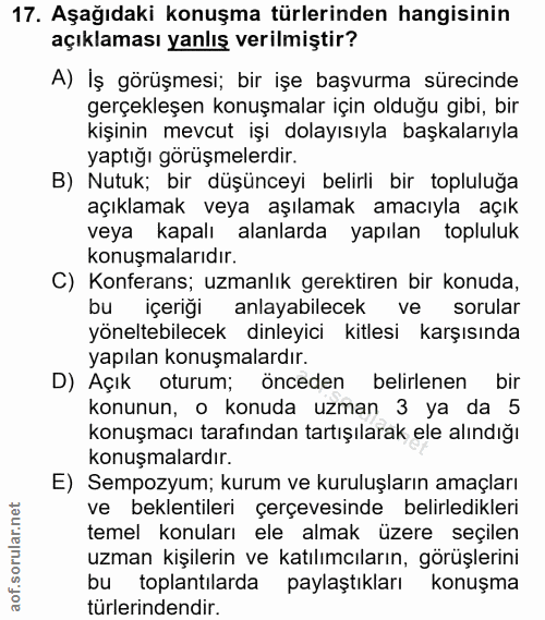 17. soru: Aşağıdaki konuşma türlerinden hangisinin açıklaması yanlış verilmiştir? A) İş görüşmesi; bir işe başvurma sürecinde g…