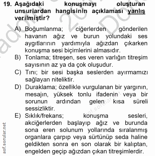 19. soru: Aşağıdaki konuşmayı oluşturan unsurlardan hangisinin açıklaması yanlış verilmiştir? A) Boğumlanma;( cigerlerden gonde…
