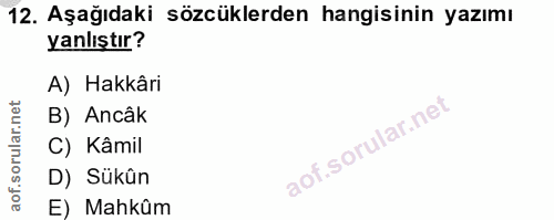 12. soru: Aşağıdaki sözcüklerden hangisinin yazımı yanlıştır? A) Hakkâri B) Ancâk C) Kâmil D) Sükûn E) Mahkûm