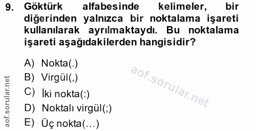 9. soru: Göktürk alfabesinde kelimeler, bir diğerinden yalnızca bir noktalama işareti kullanılarak ayrılmaktaydı. Bu noktalama…