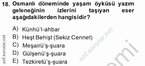 18. soru: Osmanlı döneminde yaşam öyküsü yazım geleneğinin izlerini taşıyan eser aşağıdakilerden hangisidir? A) Künhü'l-ahbar B…