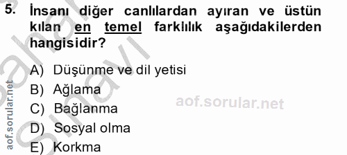 5. soru: İnsanı diğer canlılardan ayıran ve üstün kılan en temel farklılık aşağıdakilerden hangisidir? A) Düşünme ve dil yetis…