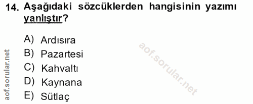 14. soru: Aşağıdaki sözcüklerden hangisinin yazımı yanlıştır? A) Ardısıra net B) Pazartesi ar. C) Kahvaltı rul D) Kaynana aof.…