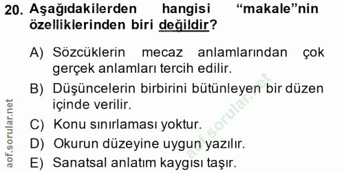 20. soru: Aşağıdakilerden hangisi "makale"nin özelliklerinden biri değildir? A) Sözcüklerin mecaz anlamlarindan çok gerçek anla…