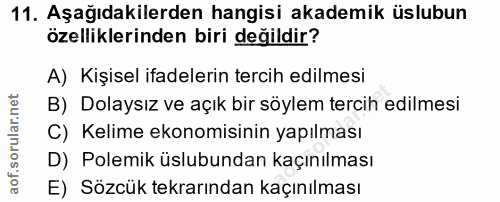 11. soru: Aşağıdakilerden hangisi akademik üslubun özelliklerinden biri değildir? A) Kişisel ifadelerin tercih edilmesi B) Dola…