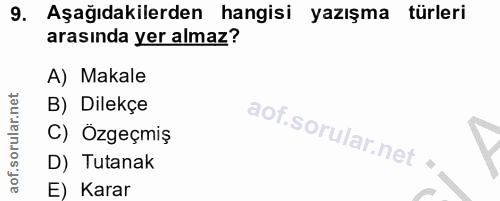 9. soru: Aşağıdakilerden hangisi yazışma türleri arasında yer almaz? A) Makale B) Dilekçe C) Özgeçmiş D) Tutanak E) Karar