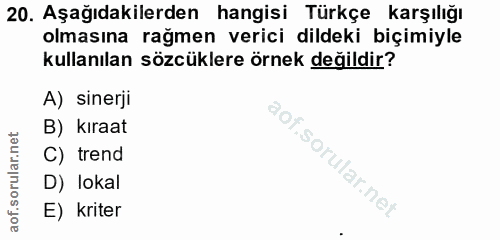 20. soru: Aşağıdakilerden hangisi Türkçe karşılığı olmasına rağmen verici dildeki biçimiyle kullanılan sözcüklere örnek değildi…