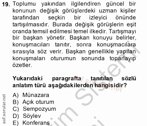 19. soru: Toplumu yakından ilgilendiren güncel bir konunun değişik görüşlerdeki uzman kişiler tarafından seçkin bir izleyici ön…