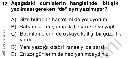 12. soru: Aşağıdaki cümlelerin hangisinde, bitişik yazılması gereken "de" ayrı yazılmıştır? A) Size buradan hasretimi de yolluy…