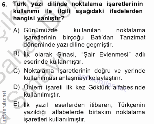 6. soru: Türk yazı dilinde noktalama işaretlerinin kullanımı ile ilgili aşağıdaki ifadelerden hangisi yanlıştır? A) Günümüzde…