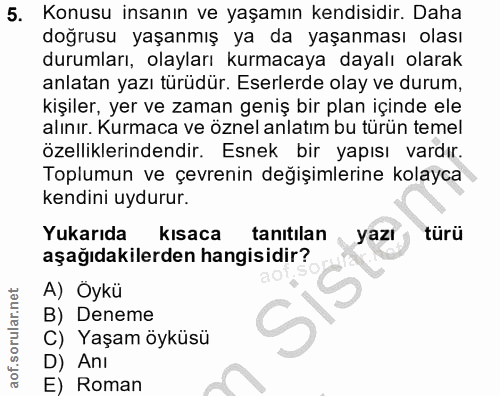 5. soru: Konusu insanın ve yaşamın kendisidir. Daha doğrusu yaşanmış ya da yaşanması olası durumları, olayları kurmacaya dayal…