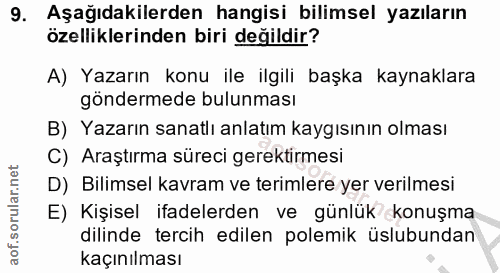 9. soru: Aşağıdakilerden hangisi bilimsel yazıların özelliklerinden biri değildir? A) Yazarın konu ile ilgili başka kaynaklara…
