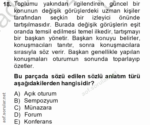 18. soru: Toplumu yakından ilgilendiren güncel bir konunun değişik görüşlerdeki uzman kişiler tarafından seçkin bir izleyici ön…