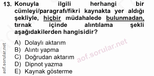13. soru: Konuyla ilgili herhangi bir cümleyi/paragrafı/fikri kaynakta yer aldığı şekliyle, hiçbir müdahalede bulunmadan, tırna…