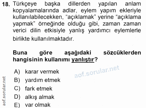 18. soru: Türkçeye başka dillerden yapılan anlam kopyalamalarında adlar, eylem yapım ekleriyle kullanılabilecekken, "açıklamak"…
