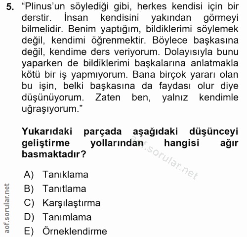5. soru: "Plinus'un söylediği gibi, herkes kendisi için bir derstir. Insan kendisini yakından görmeyi bilmelidir. Benim yaptığ…