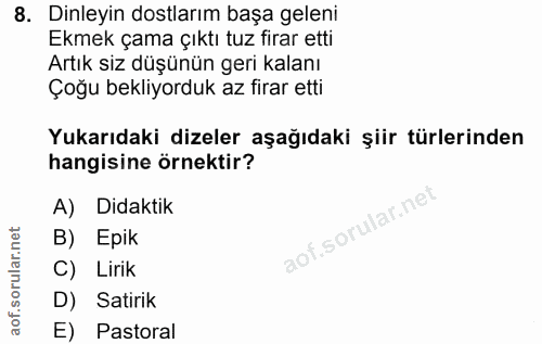 8. soru: Dinleyin dostlarım başa geleni Ekmek çama çıktı tuz firar etti Artık siz düşünün geri kalanı Çoğu bekliyorduk az fira…
