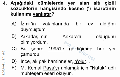 4. soru: Aşağıdaki cümlelerde yer alan altı çizili sözcüklerin hangisinde kesme (') işaretinin kullanımı yanlıştır? A) İzmir'i…